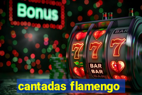 cantadas flamengo